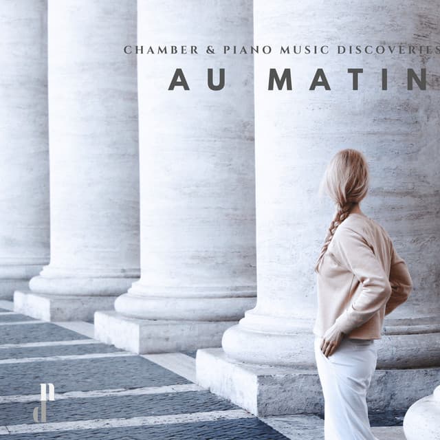 "059 Contemporary Chamber & Piano Music Discoveries": Au Matin