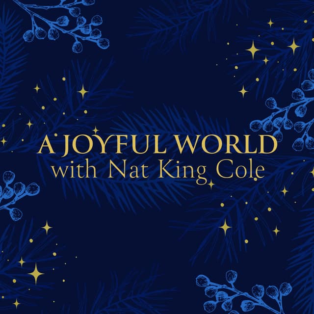 A Joyful World with Nat King Cole
