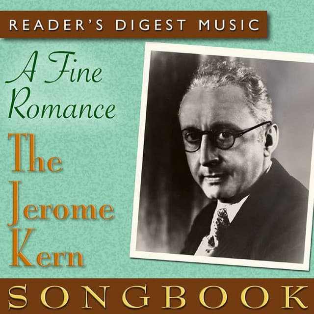 Reader's Digest Music: A Fine Romance: The Jerome Kern Songbook