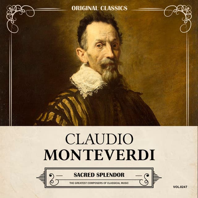 Original Classics, Vol. 247: Claudio Monteverdi, Sacred Splendor