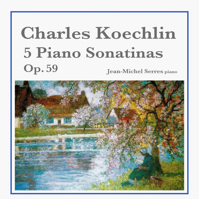 Charles Koechlin: 5 Piano Sonatinas, Op. 59