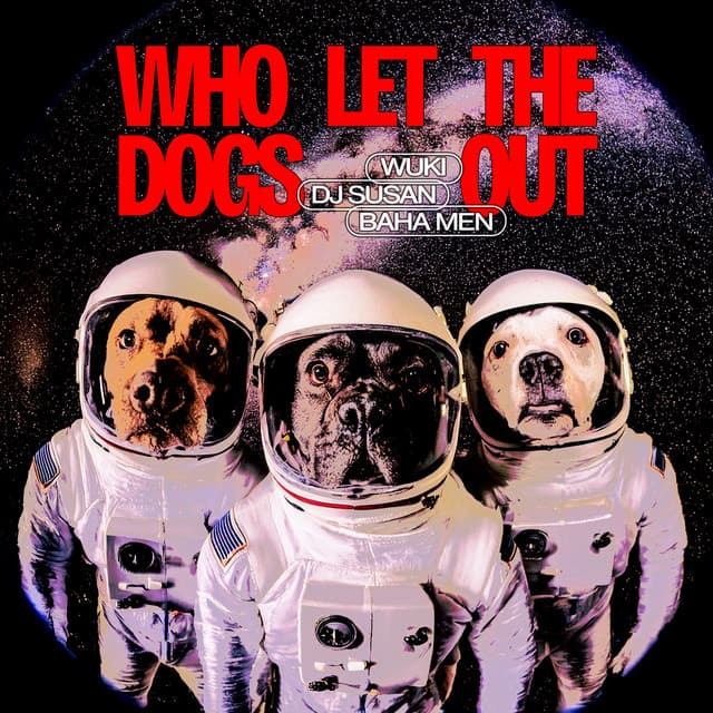 WHO LET THE DOGS OUT