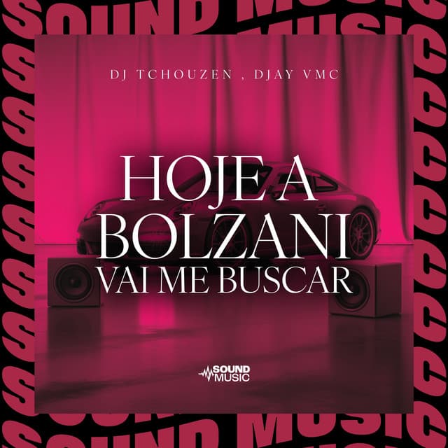 HOJE A BOLZANI VAI ME BUSCAR