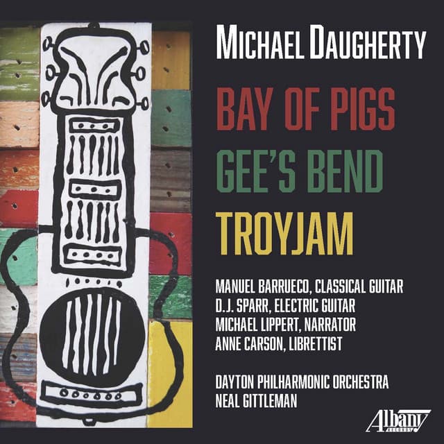 Michael Daugherty: Bay of Pigs, Gee's Bend & TROYJAM
