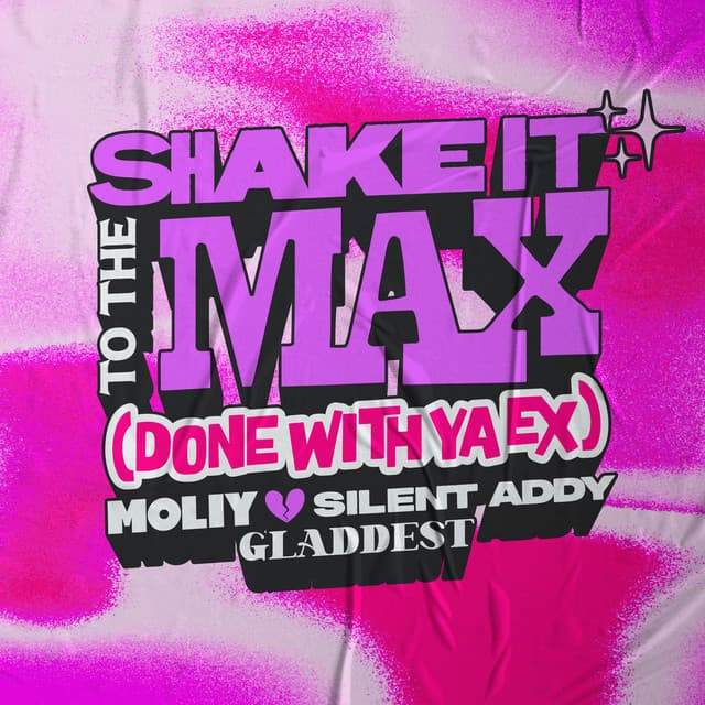 Shake It To The Max (Done With Ya Ex)