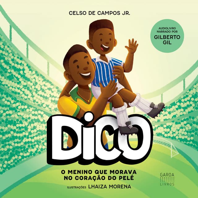 Dico (O menino que morava no coração do Pelé)