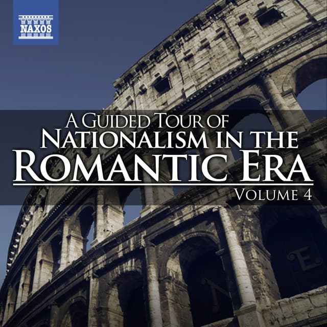 A Guided Tour of Nationalism in the Romantic Era, Vol. 4