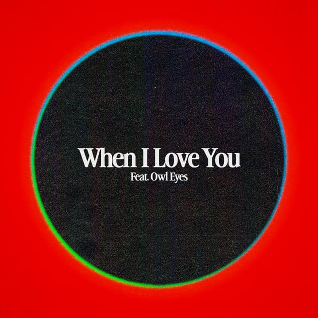 When I Love You (feat. Owl Eyes)