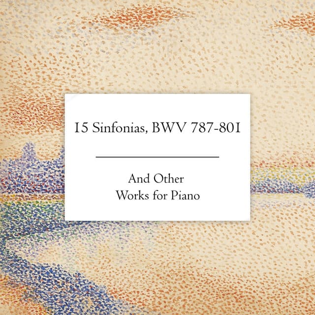"15 Sinfonias" by J.S Bach - and Other Works for Piano