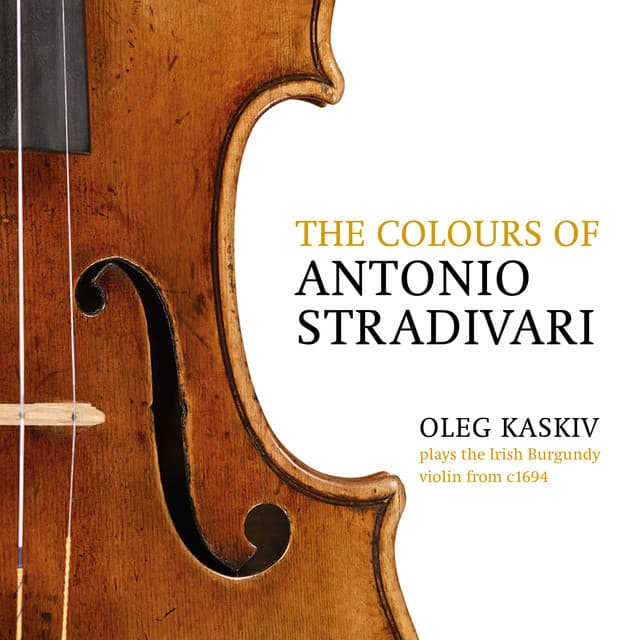 The Colours of Antonio Stradivari, Oleg Kaskiv Plays the Irish Burgundy from c. 1694. Beethoven: Concerto for Violin, Op. 61