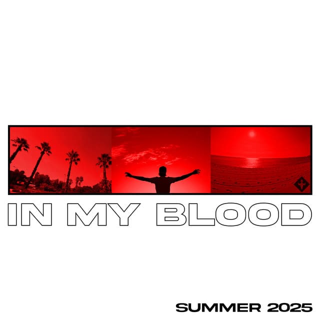 IN MY BLOOD (SUMMER 2025)