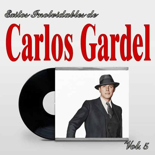Exitos Inolvidables De Carlos Gardel, Vol. 5