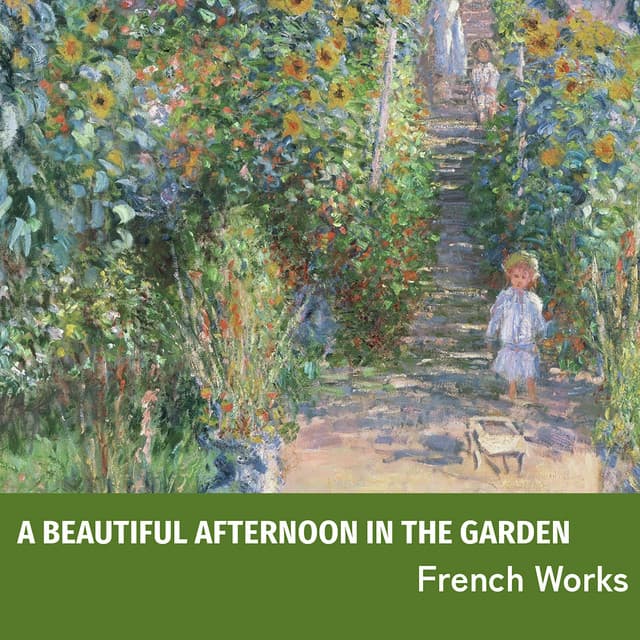 "A Beautiful Afternoon in the Garden" - French Works