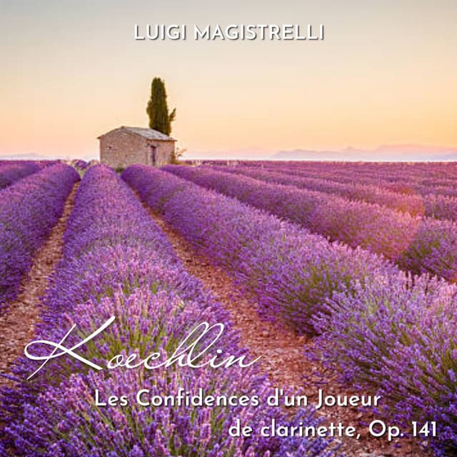 Koechlin: Les Confidences d'un Joueur de Clarinette, Op. 141
