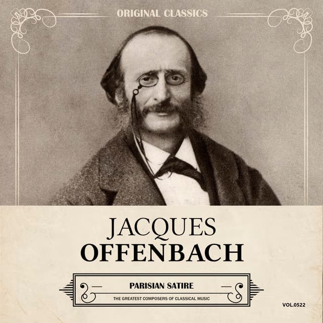 Original Classics, Vol. 522: Jacques Offenbach, Parisian Satire