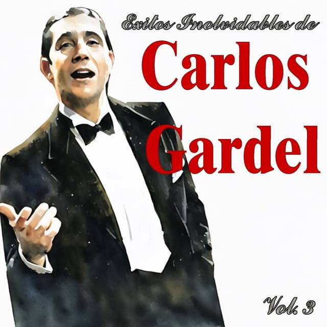 Exitos Inolvidables de Carlos Gardel, Vol. 3